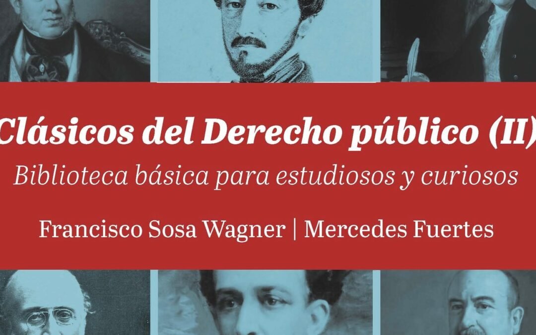 Francisco Sosa Wagner y Mercedes Fuertes. Clásicos del Derecho público (II). Biblioteca básica para estudiosos y curiosos